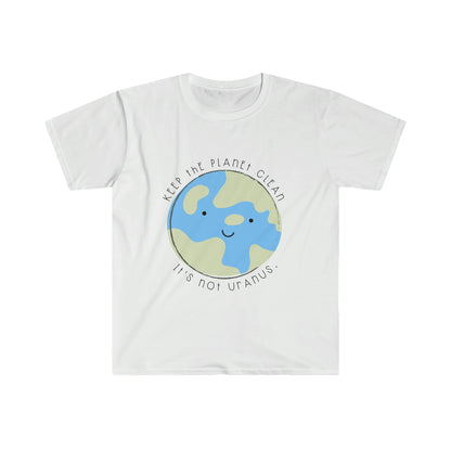 "Keep the Planet Clean, It's not Uranus" Teacher T-Shirt - Teacher Care Crate - T-Shirt