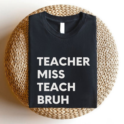 "Teacher Miss Teach Bruh" Teacher T-Shirt - Teacher Care Crate - T-Shirt