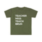 "Teacher Miss Teach Bruh" Teacher T-Shirt - Teacher Care Crate - T-Shirt
