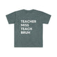 "Teacher Miss Teach Bruh" Teacher T-Shirt - Teacher Care Crate - T-Shirt